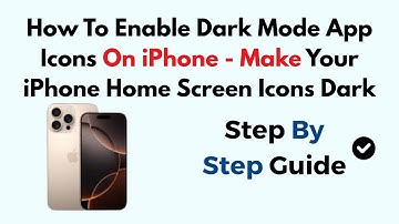 How To Enable Dark Mode App Icons On iPhone - Make Your iPhone Home Screen Icons Dark