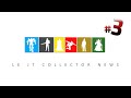 Le jt collector news 3