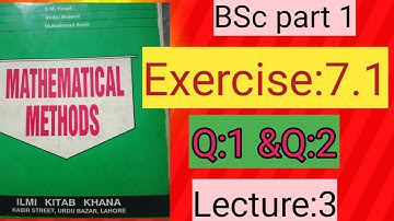 BSc part 1|Mathmatical method exercise 7.1 | Q1 $ Q:2|Lecture:3