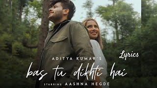 Video thumbnail of "Bas Tu Dikhti Hai - Addy Kumar |Aashna Hegde | Lyrics || By LogicLyrics"
