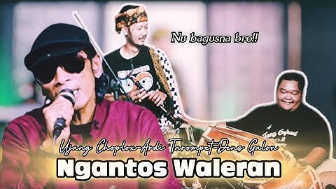 NGANTOS WALERAN || penyanyi/pencipta aslinya Ujang choplox