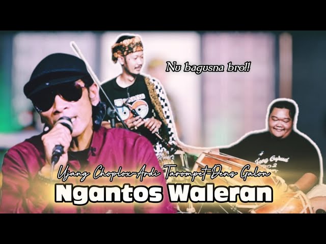 NGANTOS WALERAN || penyanyi/pencipta aslinya Ujang choplox class=