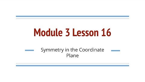Grade 6, Module 3 Lesson 16