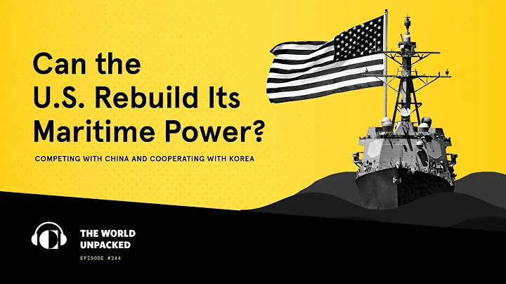 Can the U.S. Rebuild Its Maritime Power? Competing with China and Cooperating with Korea