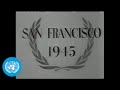 Founding of the united nations  san francisco 1945  archives  united nations