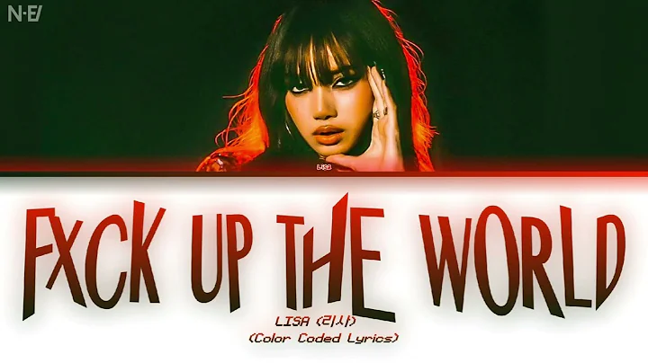 LISA 'FXCK UP THE WORLD (Vixi Solo Version' (Color Coded Lyrics @yve-L-evy & @N-EV)