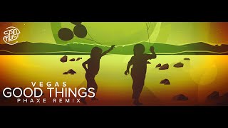 Vegas - Good Things (Phaxe Remix) (Official Audio)