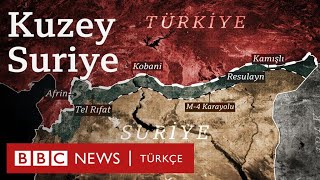 Kuzey Suriye’nin değişen haritası: Türkiye ne istiyor?