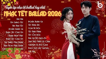 Tuyển Tập Nhạc Xuân Bính Ngọ 2026 - Nhạc Xuân Chill Nghe Là Thấy Tết Cận Kề - Xin Vía