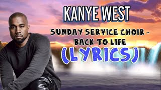 Kanye West’s Sunday Service Choir - Back to Life (LYRICS)