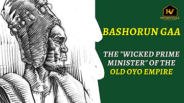 Bashorun Gaa: The “Wicked Prime Minister” of the Old Oyo Empire