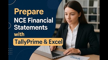How to Prepare Financial Statements for NCE Using TallyPrime & Excel Template | BAGHEL IT SOLUTIONS|