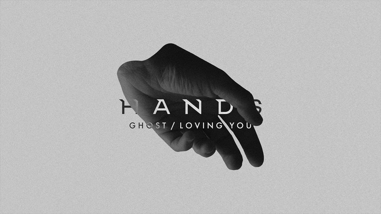 Ver HANDS - Ghost en YouTube Ver HANDS - Ghost en YouTube