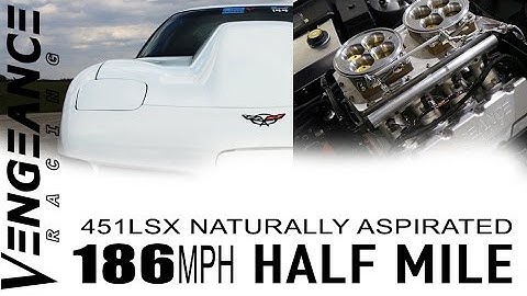 186MPH Half Mile 451 LSX Naturally Aspirated C5 - VENGEANCE RACING