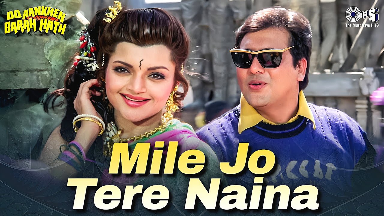 Mile Jo Tere Naina Hamare Naino Se - 4K | Do Aankhen Barah Hath | Govinda | Alka Yagnik, Kumar Sanu Mile Jo Tere Naina Hamare Naino Se - 4K | Do Aankhen Barah Hath | Govinda | Alka Yagnik, Kumar Sanu