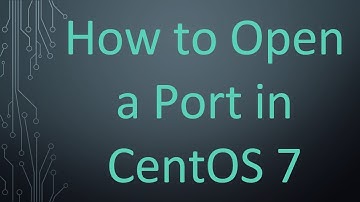 How to Open a Port in CentOS 7