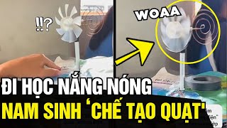 Đi Học Không Có Máy Quạt Cầm Tay Nam Sinh Tự Sáng Chế Khiến Bao Người Trầm Trồ Tin Ngắn 3 Phút