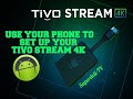 SET UP YOUR TIVO STREAM 4K USING YOUR ANDROID CELL PHONE