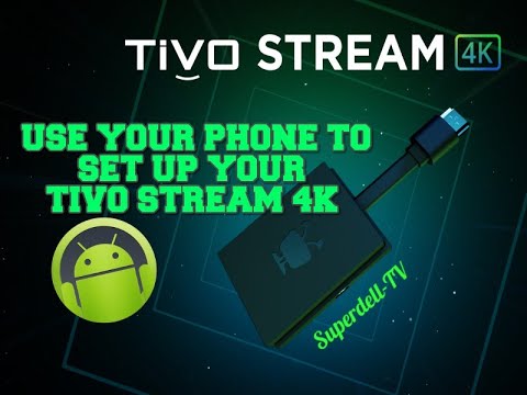 SET UP YOUR TIVO STREAM 4K USING YOUR ANDROID CELL PHONE