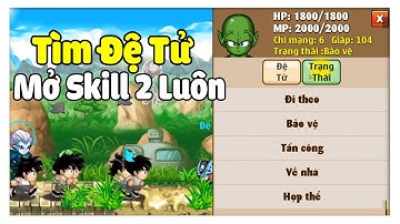 Ngọc Rồng Online - Siêu Cấp Tìm Đệ Tử Mới Và Mở Skill 2 Cho Đệ Luôn !
