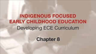 Indigenous Focused ECE - Developing ECE Curriculum: Ch 8