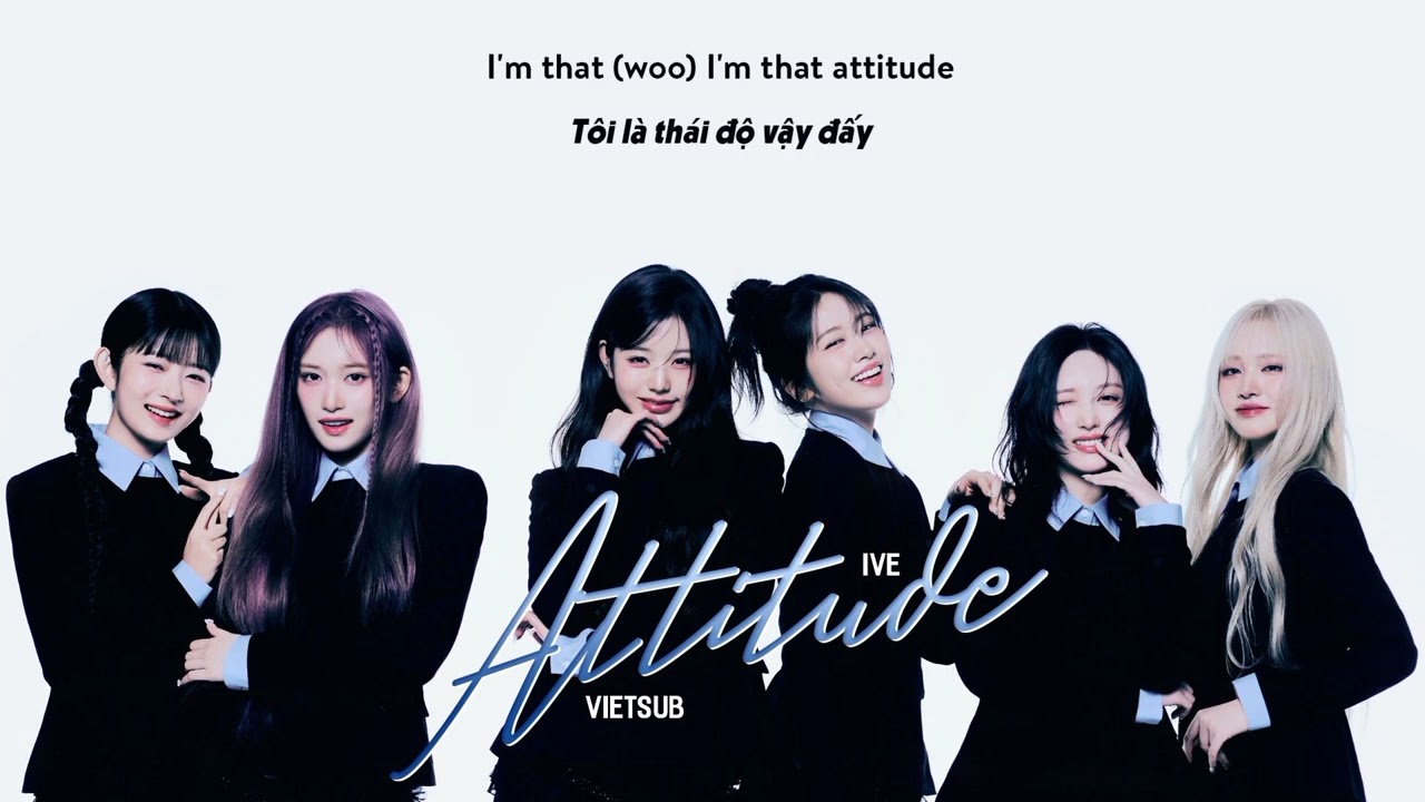 [VIETSUB + LYRICS] Attitude - IVE
