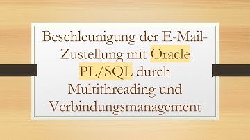 Beschleunigung der E-Mail-Zustellung mit Oracle PL/SQL durch Multithreading und Verbindungsmanageme