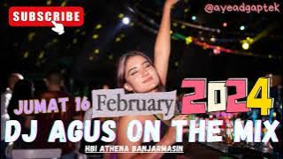 DJ AGUS JUMAT 16 FEBRUARI 2024 TERBARU ATHENA BANJARMASIN FULL BASS