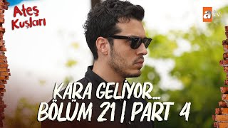 Ateş Kuşları 21. Bölüm | Part 4 \