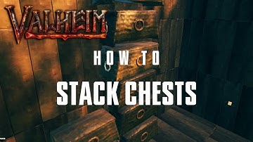 Valheim - How to Stack Chests