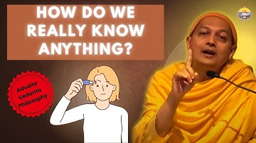 How Do We Really Know Anything - Must Watch Talk by Swami Sarvapriyanandaji