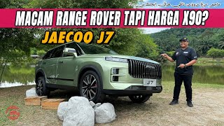 JAECOO J7 - MACAM RANGE ROVER, TAPI HARGA X90?