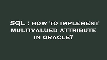 SQL : how to implement multivalued attribute in oracle?