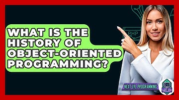 What Is The History Of Object-Oriented Programming? - Next LVL Programming