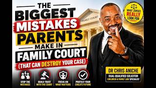 THE BIGGEST MISTAKES PARENTS MAKE IN FAMILY COURT