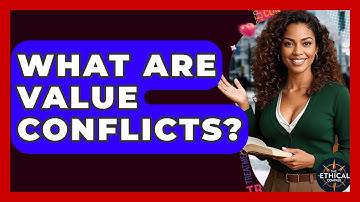 What Are Value Conflicts? - The Ethical Compass