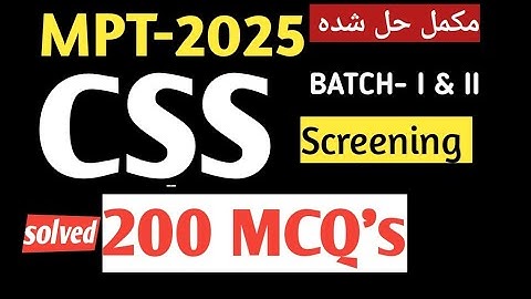 CSS MPT 2025 Screening test solved 200 MCQ