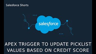 How to create Apex Trigger to Update Picklist Values based on Credit Score Number | Salesforce
