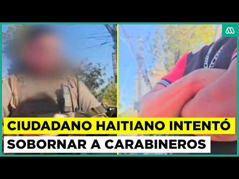 Ciudadano haitiano detenido tras intentar sobornar a carabineros en Santiago