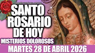 EL SANTO ROSARIO DE HOY MARTES 28 DE ABRIL DE 2026-MISTERIOS DOLOROSOS🙏EL SANTO ROSARIO DE HOY❤️