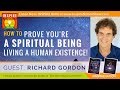 🌟 RICHARD GORDON: How to Prove You're a Spiritual Being Living a Human Existence | Quantum Touch 2.0