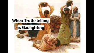 When Truth-telling is Gaslighting
