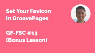 GroovePages Tutorial: Set Your Favicon And Open Graph Image [GF-FSC #13]