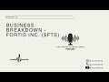 Business Breakdown - Fortis Inc ($FTS) - Episode 10