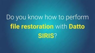 Restoring Files on Datto SIRIS