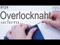 Overlocknaht sichern - mit Anna von einfach nähen