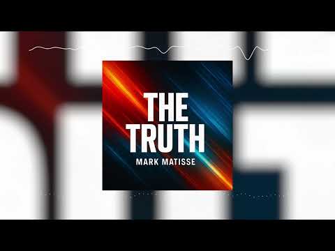 Mark Matisse- The Truth