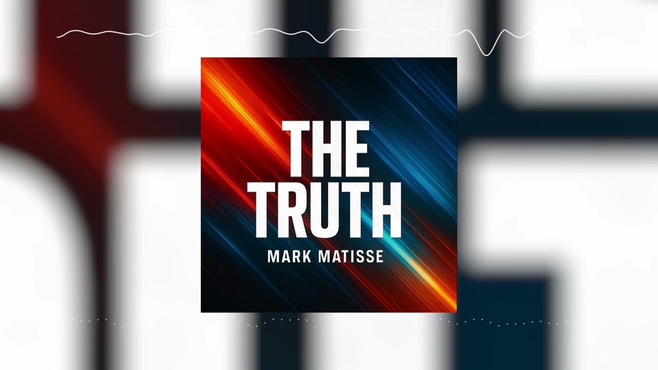 Mark Matisse- The Truth