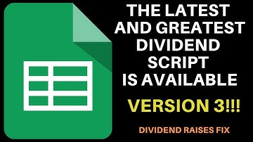 Version 3 Of The Google Sheets Dividend Script Is Ready! | Creating The Best Dividend Tracker