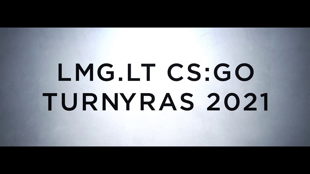 LMG.LT CS:GO Turnyras 2021 Trailer - YouTube